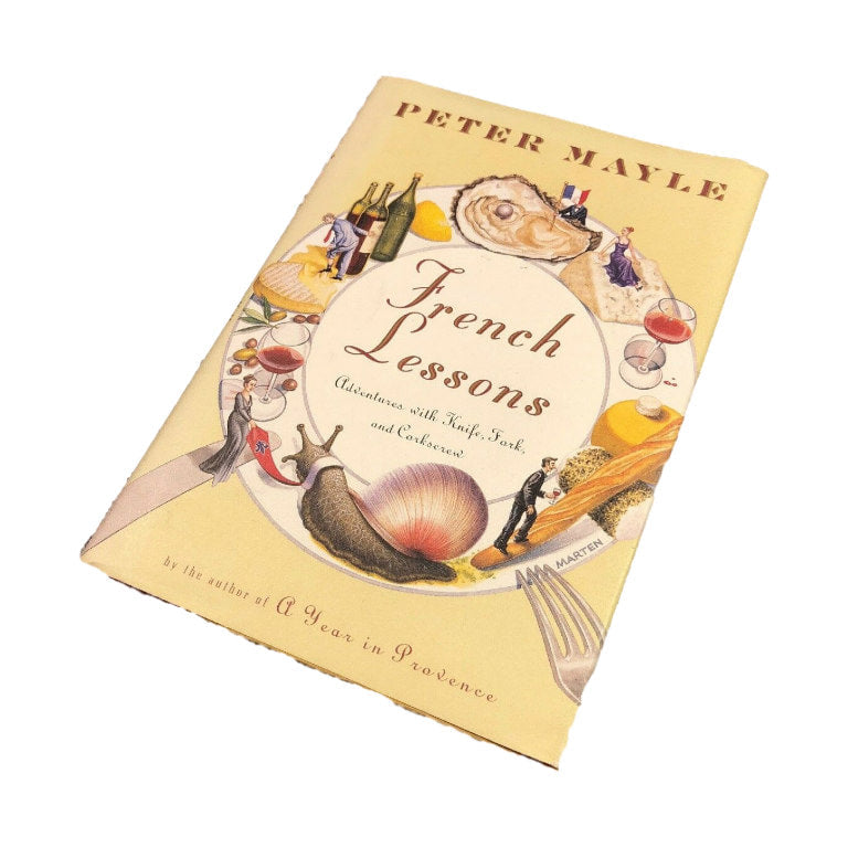 French Lessons: Adventures with Knife, Fork, and Corkscrew by Peter Mayle