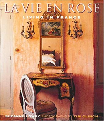 La Vie en Rose: Living in France by Suzanne Lowry