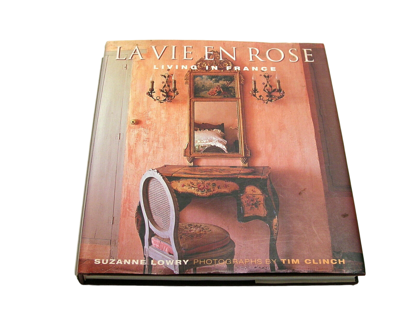 La Vie en Rose: Living in France by Suzanne Lowry